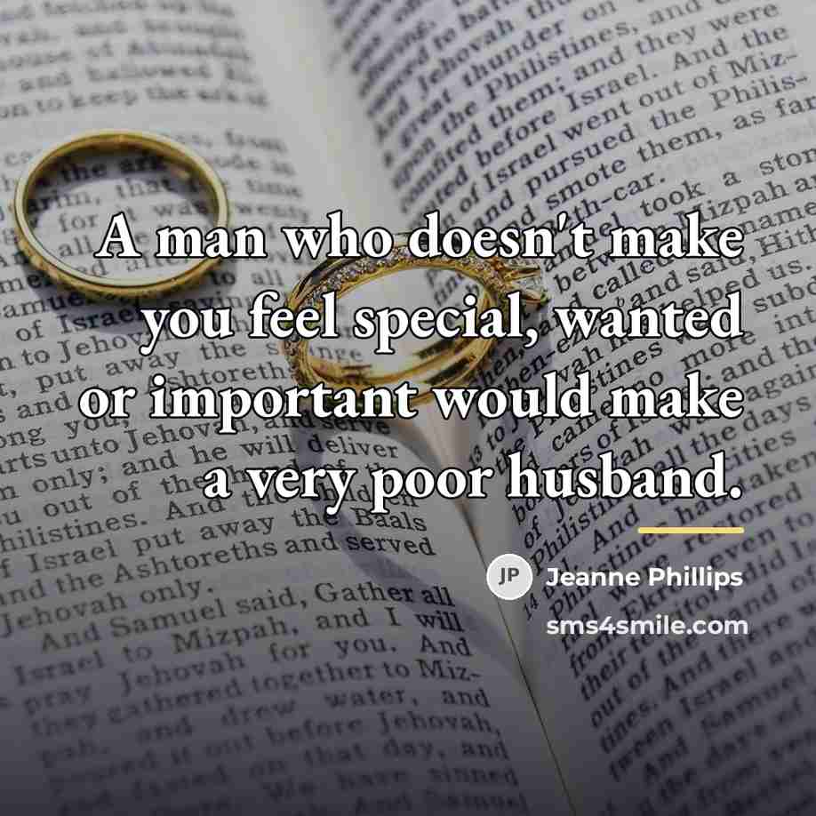 “A man who doesn't make you feel special, wanted or…” quote by Jeanne Phillips