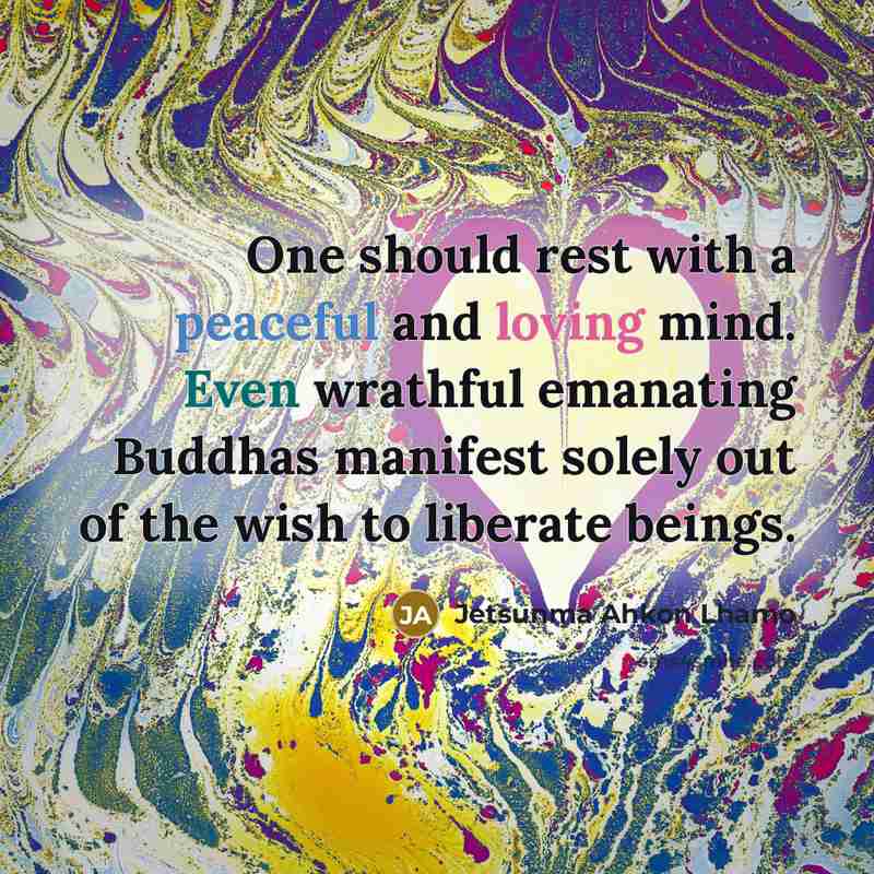“One should rest with a peaceful and loving mind. Even…” quote by Jetsunma Ahkon Lhamo