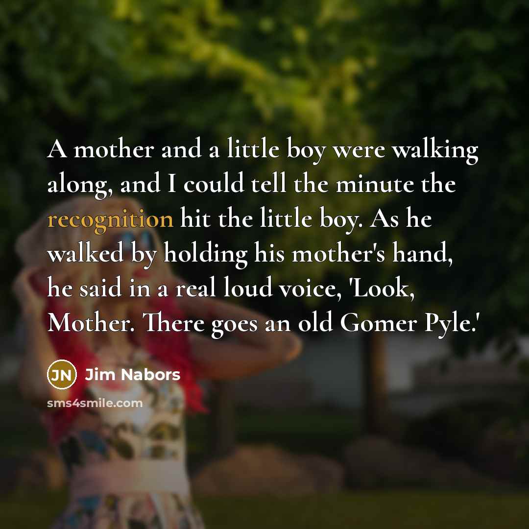 “A mother and a little boy were walking along, and…” quote by Jim Nabors