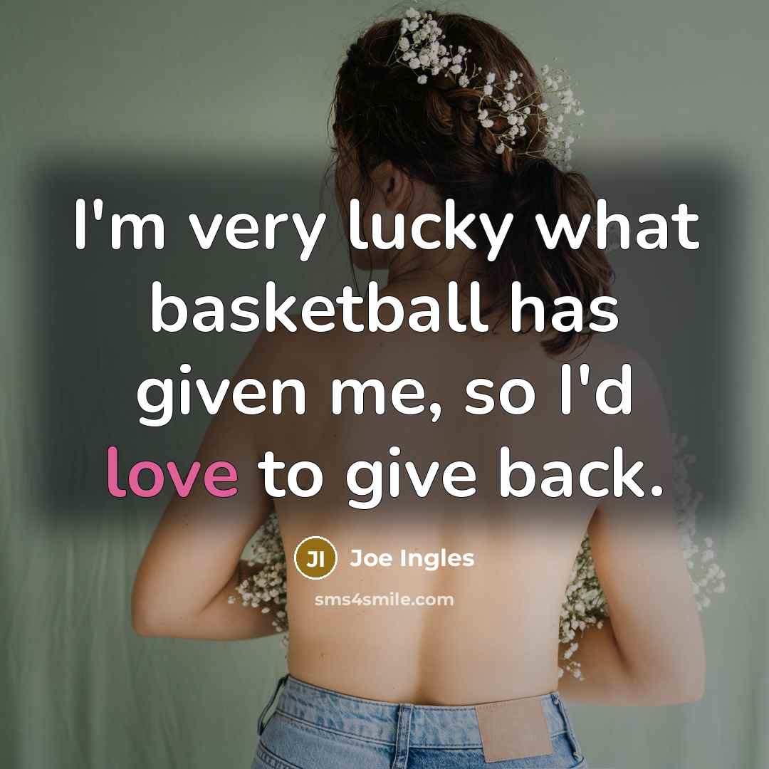 “I'm very lucky what basketball has given me, so I'd…” quote by Joe Ingles