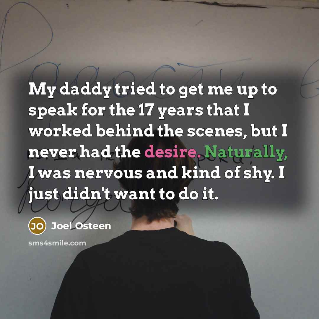 “My daddy tried to get me up to speak for…” quote by Joel Osteen