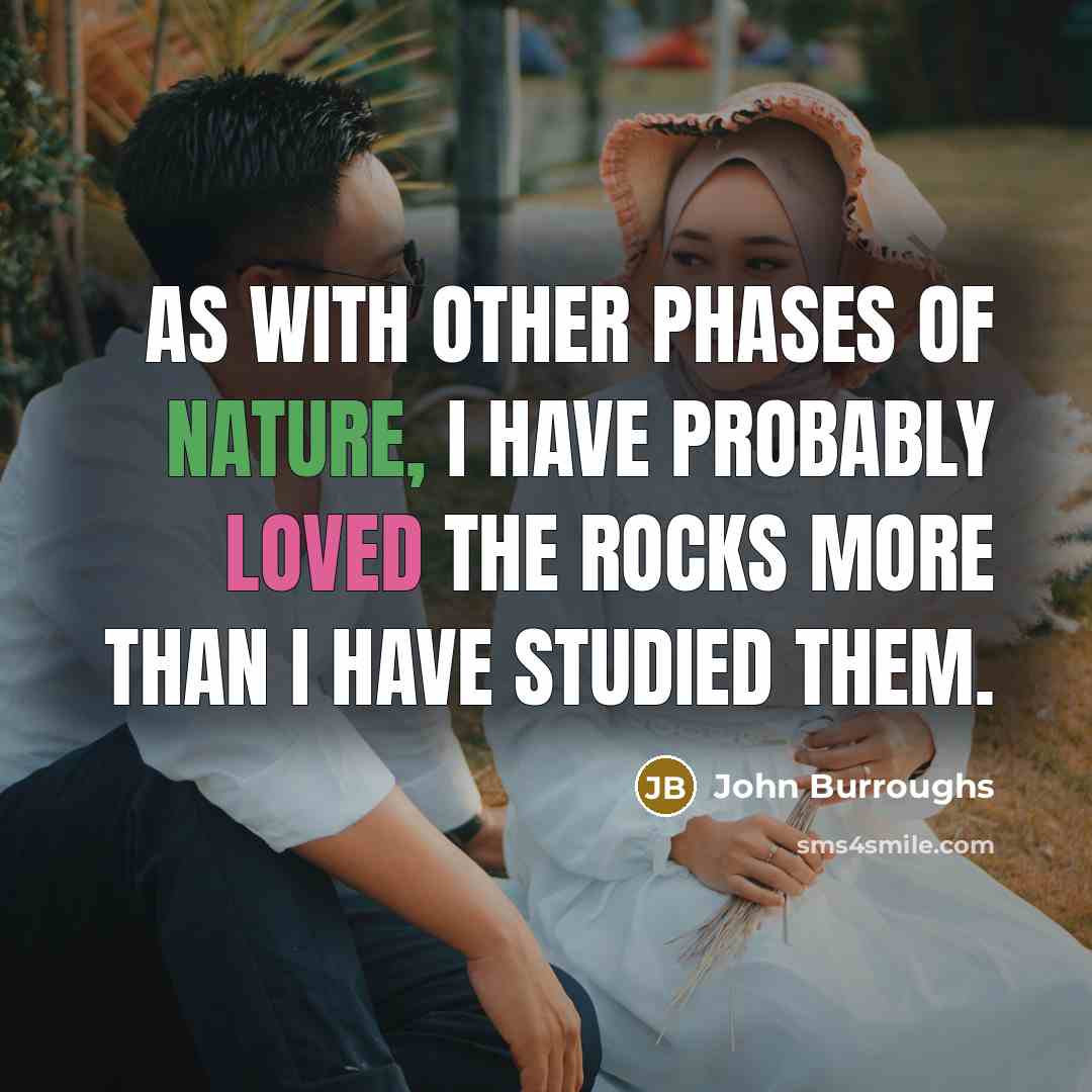 “As with other phases of nature, I have probably loved…” quote by John Burroughs
