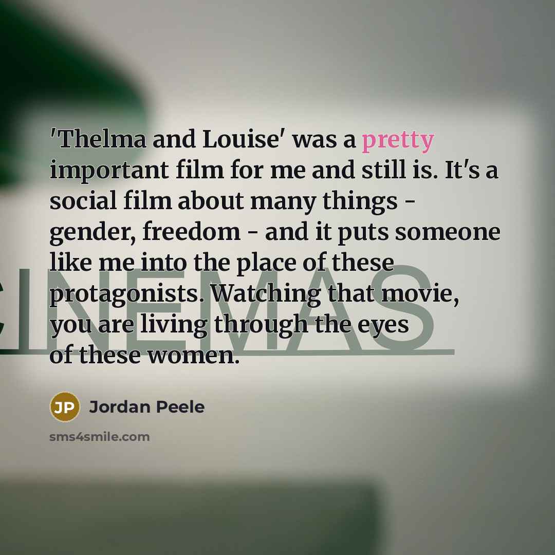 “'Thelma and Louise' was a pretty important film for me…” quote by Jordan Peele