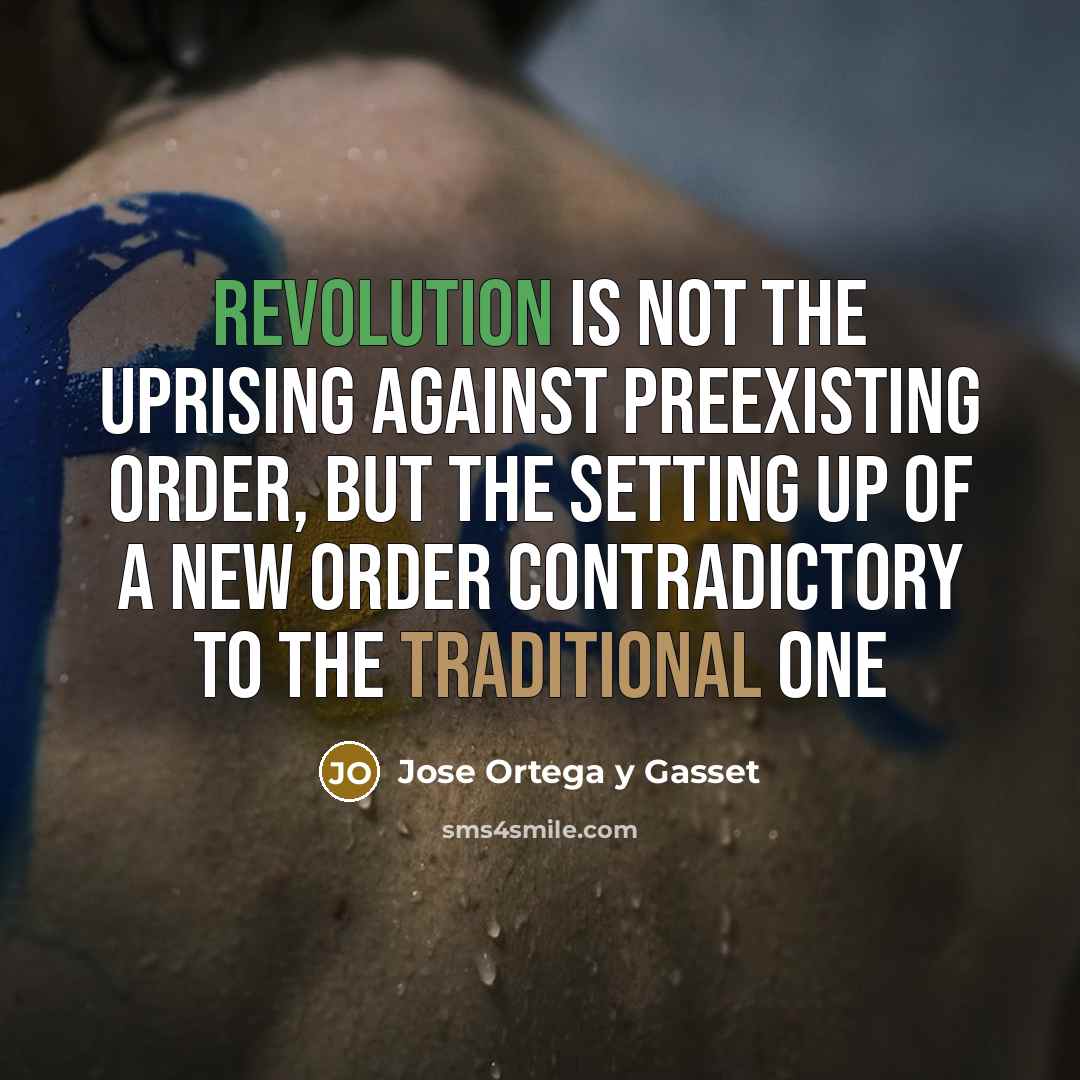 “Revolution is not the uprising against preexisting order, but the…” quote by Jose Ortega y Gasset