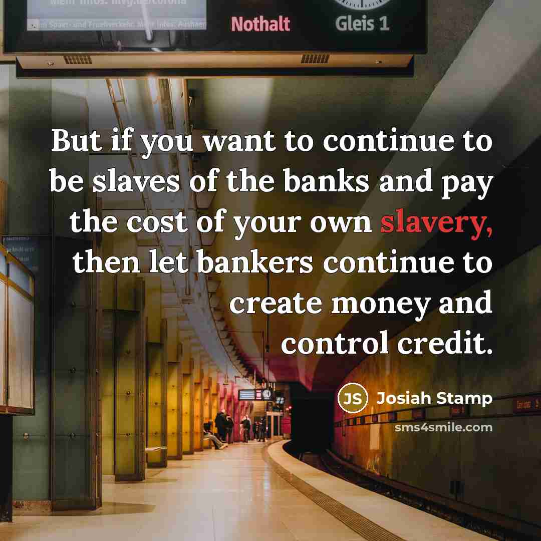 “But if you want to continue to be slaves of…” quote by Josiah Stamp