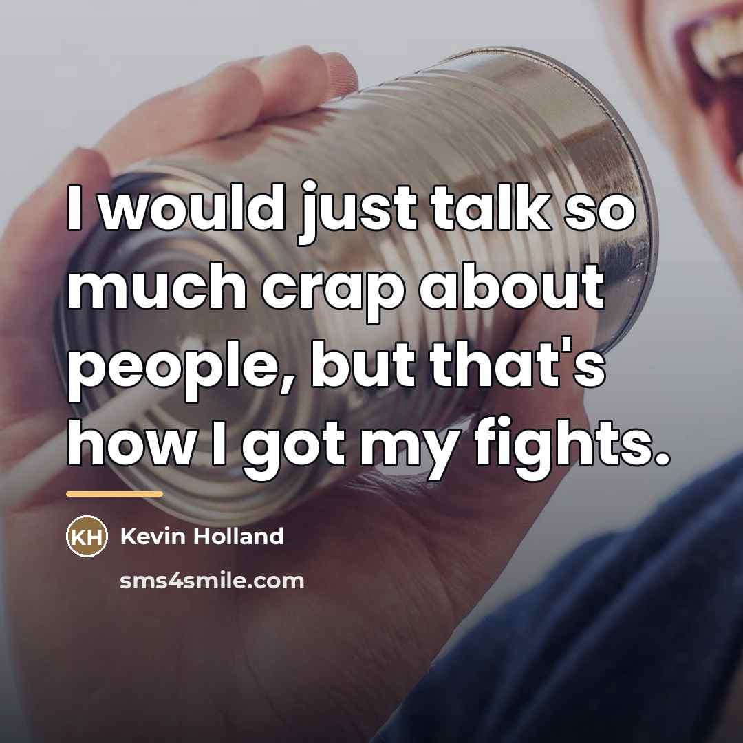 “I would just talk so much crap about people, but…” quote by Kevin Holland