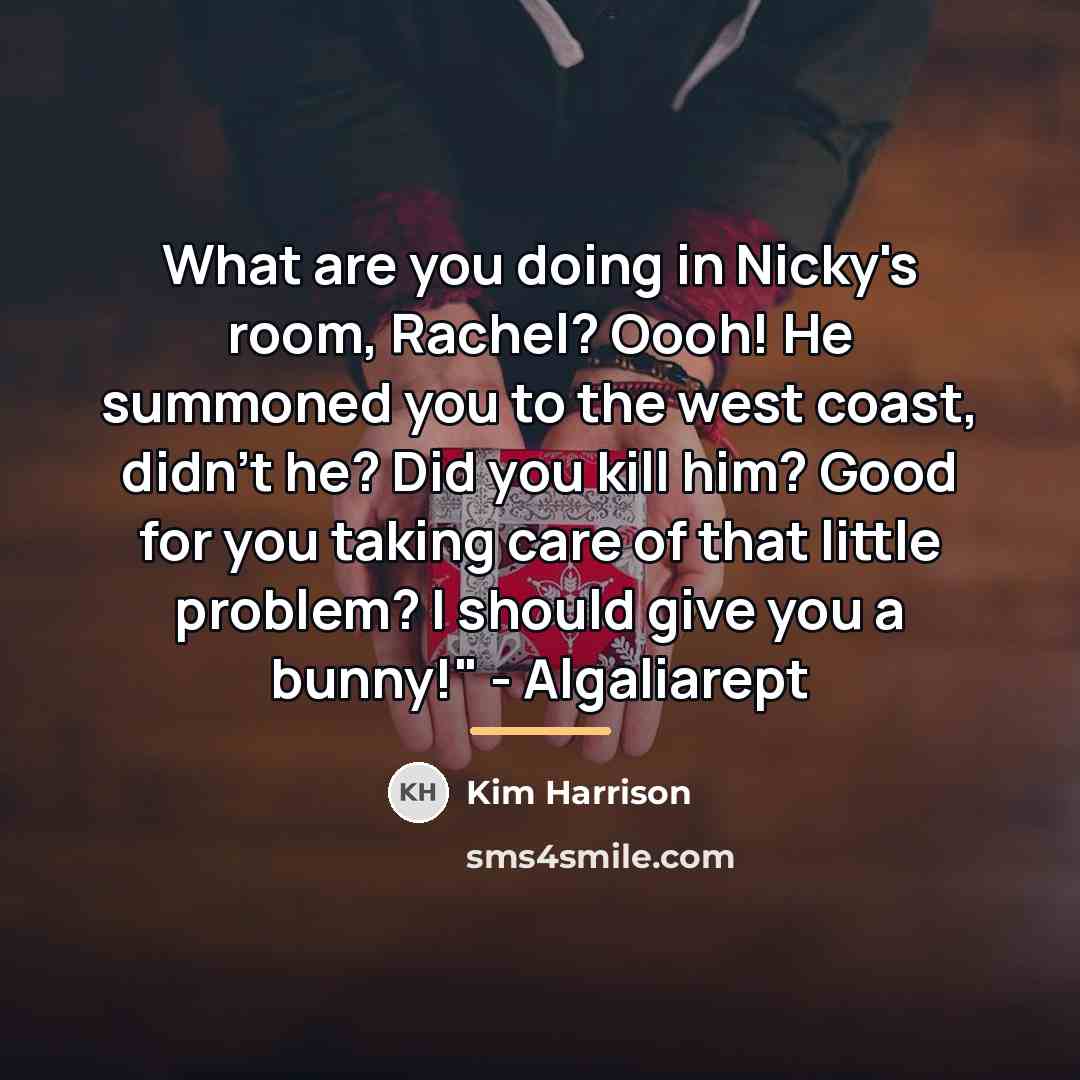 “What are you doing in Nicky's room, Rachel? Oooh! He…” quote by Kim Harrison