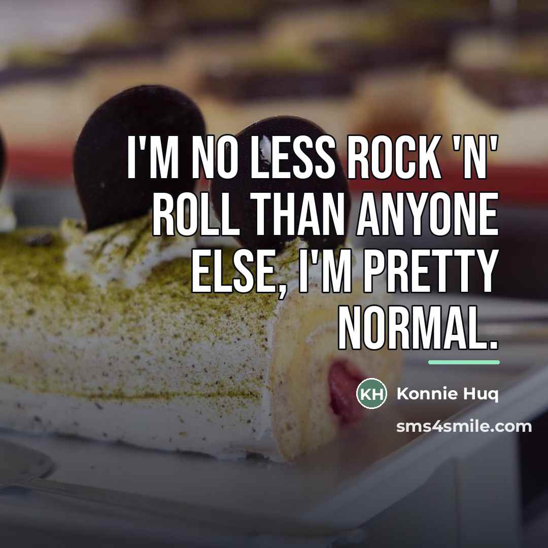 “I'm no less rock 'n' roll than anyone else, I'm…” quote by Konnie Huq