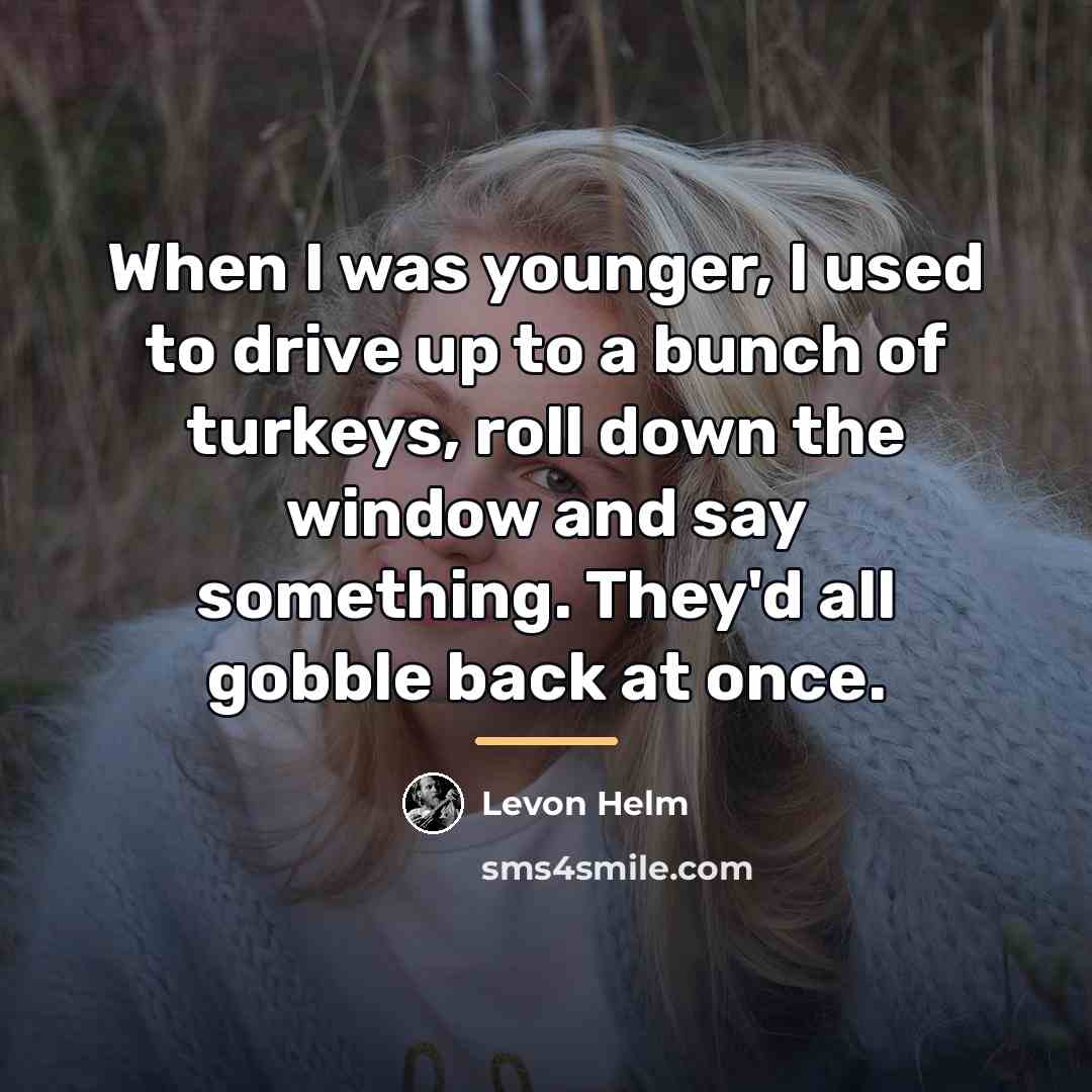 “When I was younger, I used to drive up to…” quote by Levon Helm