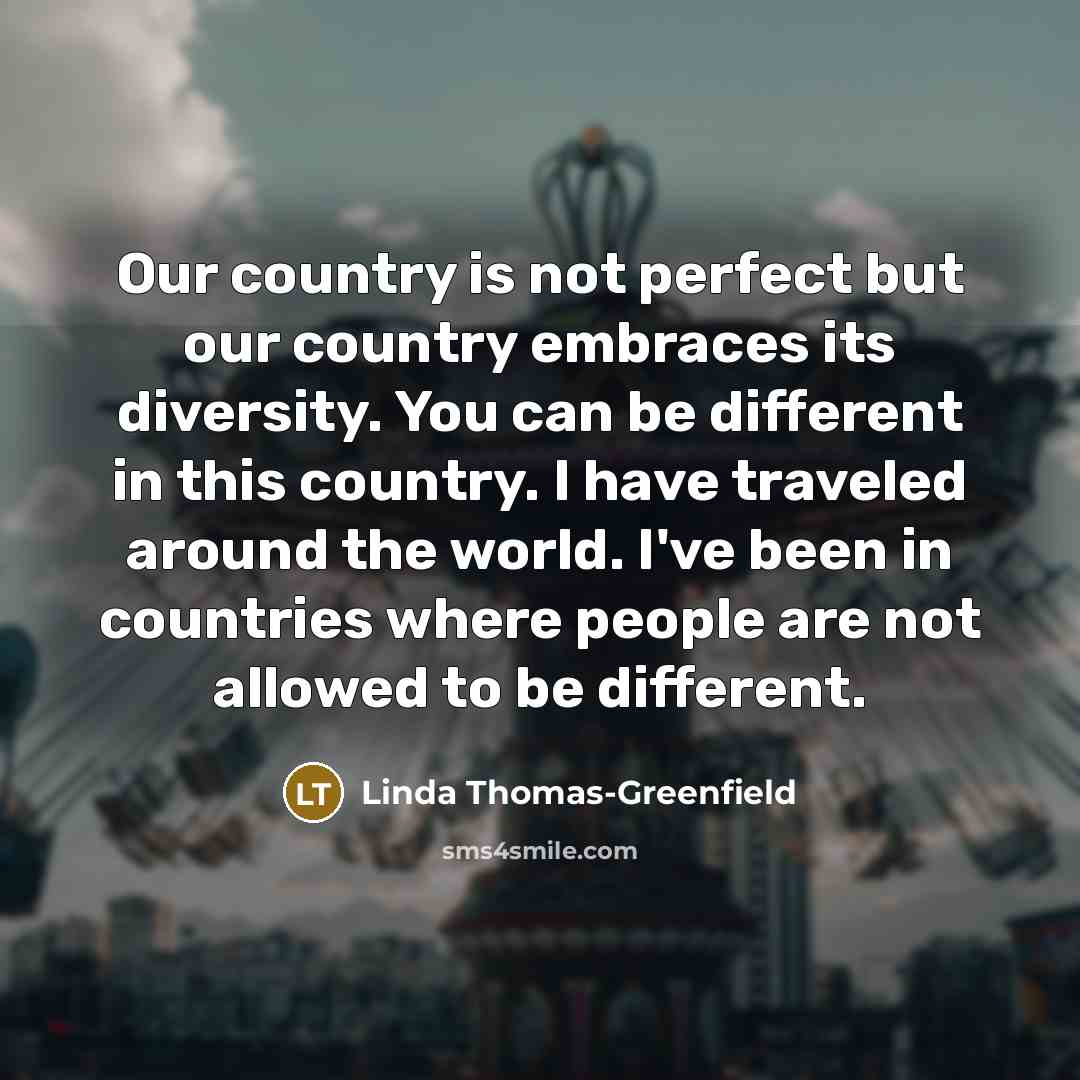 “Our country is not perfect but our country embraces its…” quote by Linda Thomas-Greenfield