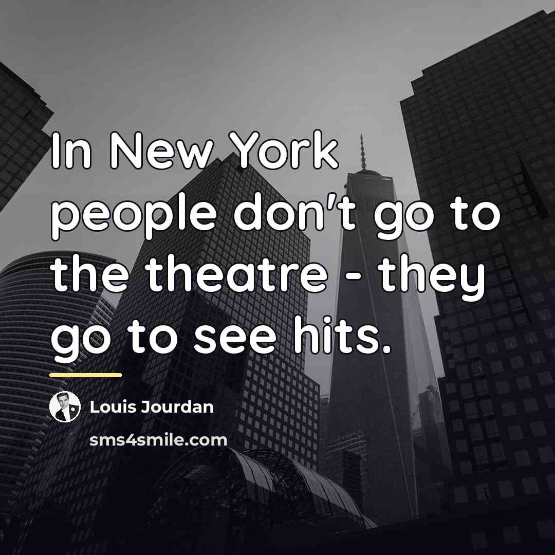 “In New York people don't go to the theatre -…” quote by Louis Jourdan