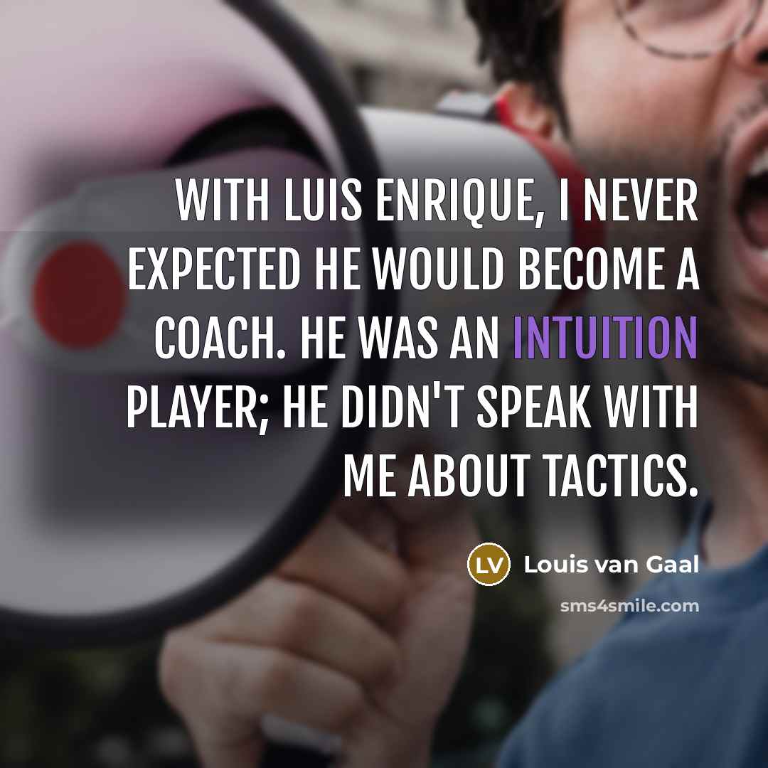 “With Luis Enrique, I never expected he would become a…” quote by Louis van Gaal