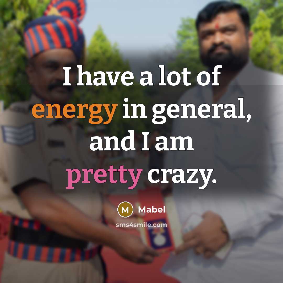 “I have a lot of energy in general, and I…” quote by Mabel