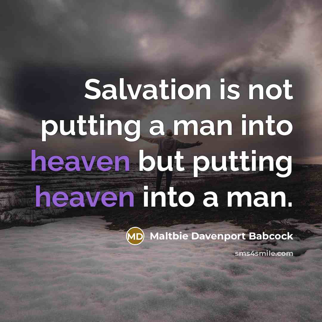 “Salvation is not putting a man into heaven but putting…” quote by Maltbie Davenport Babcock