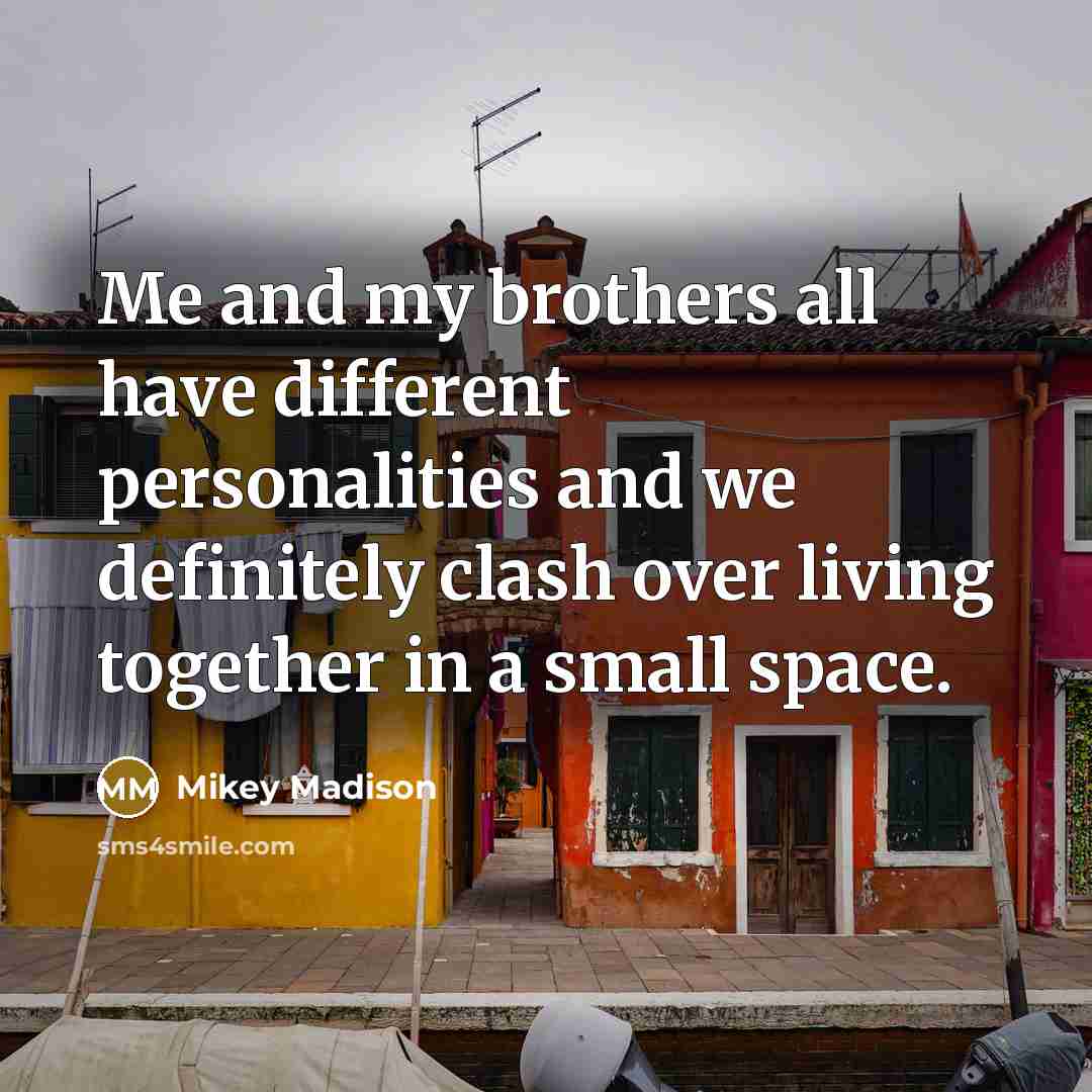 “Me and my brothers all have different personalities and we…” quote by Mikey Madison