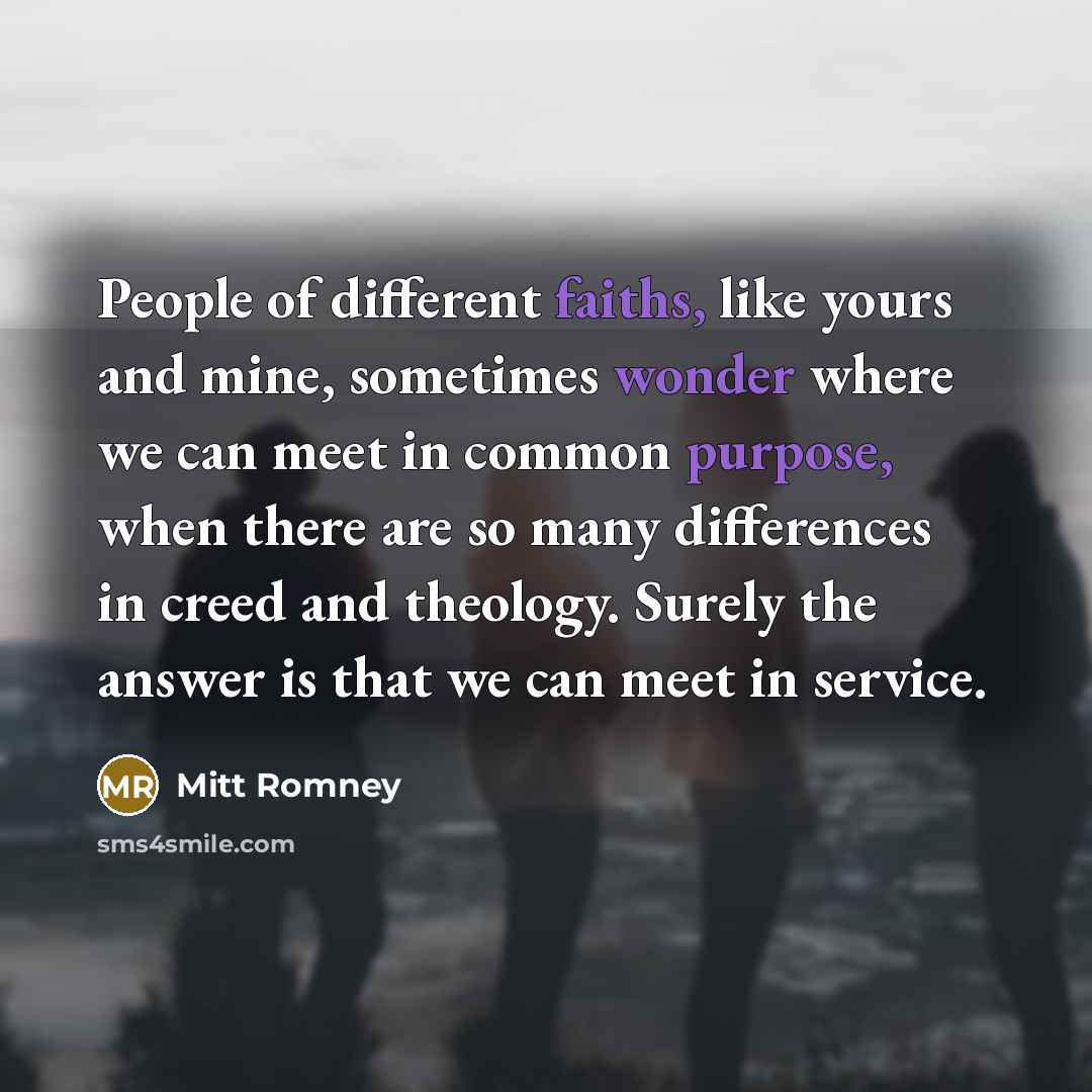 “People of different faiths, like yours and mine, sometimes wonder…” quote by Mitt Romney