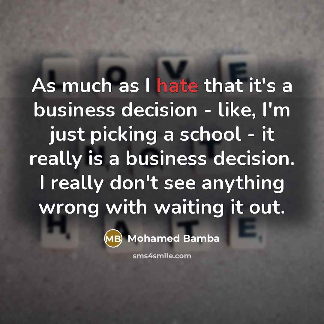 “As much as I hate that it's a business decision…” quote by Mohamed Bamba