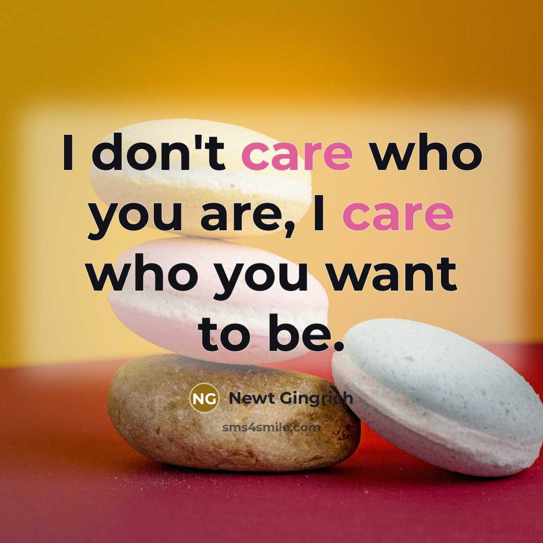 “I don't care who you are, I care who you…” quote by Newt Gingrich