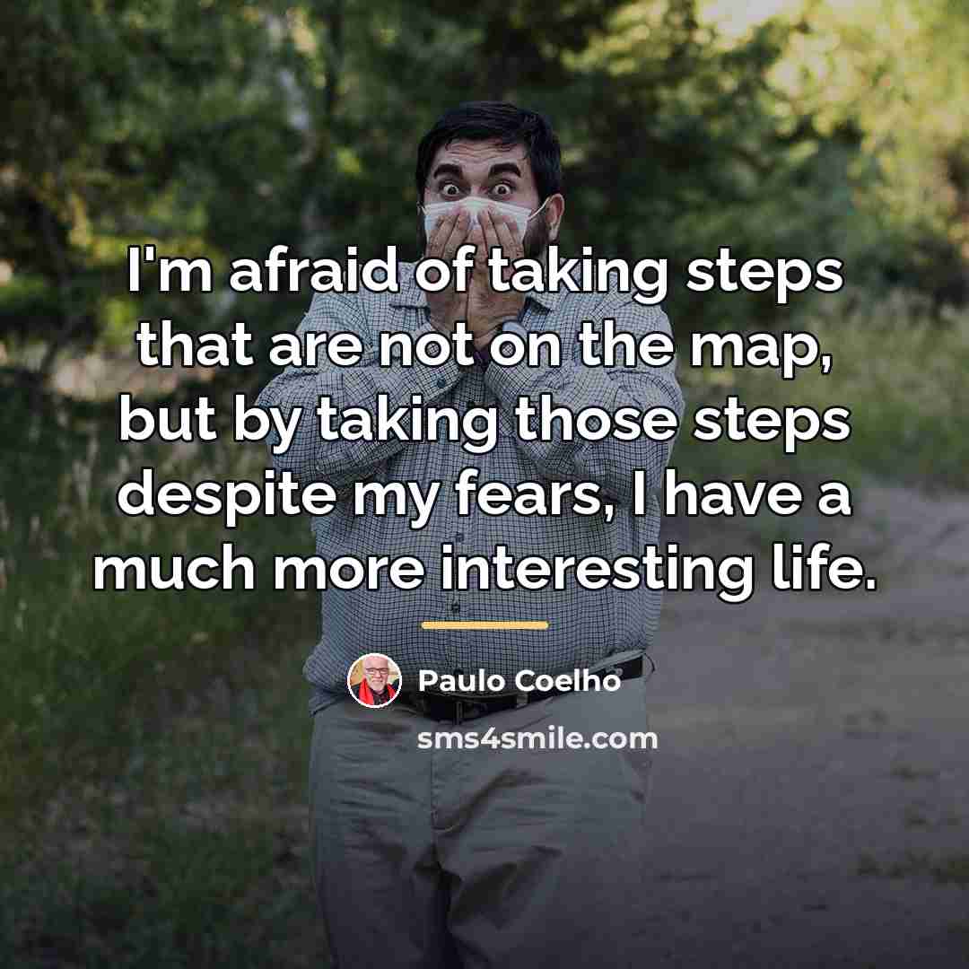 “I'm afraid of taking steps that are not on the…” quote by Paulo Coelho
