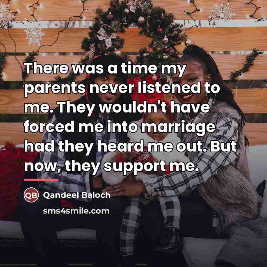 “There was a time my parents never listened to me.…” quote by Qandeel Baloch