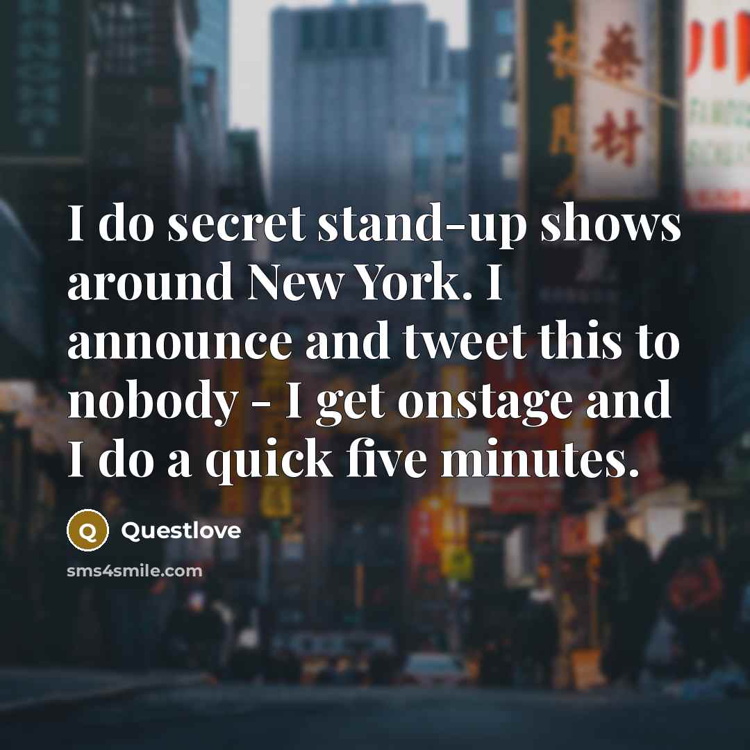 “I do secret stand-up shows around New York. I announce…” quote by Questlove