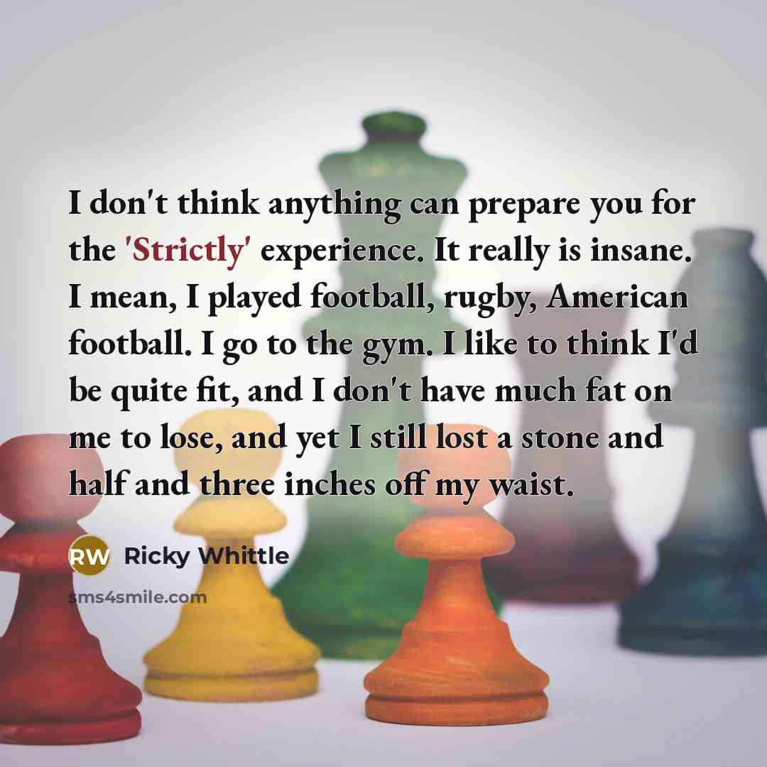 “I don't think anything can prepare you for the 'Strictly'…” quote by Ricky Whittle