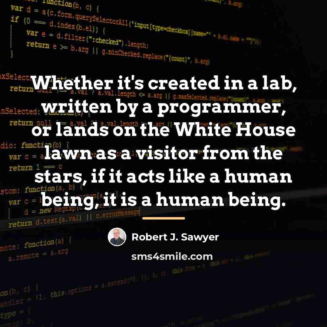 “Whether it's created in a lab, written by a programmer,…” quote by Robert J. Sawyer