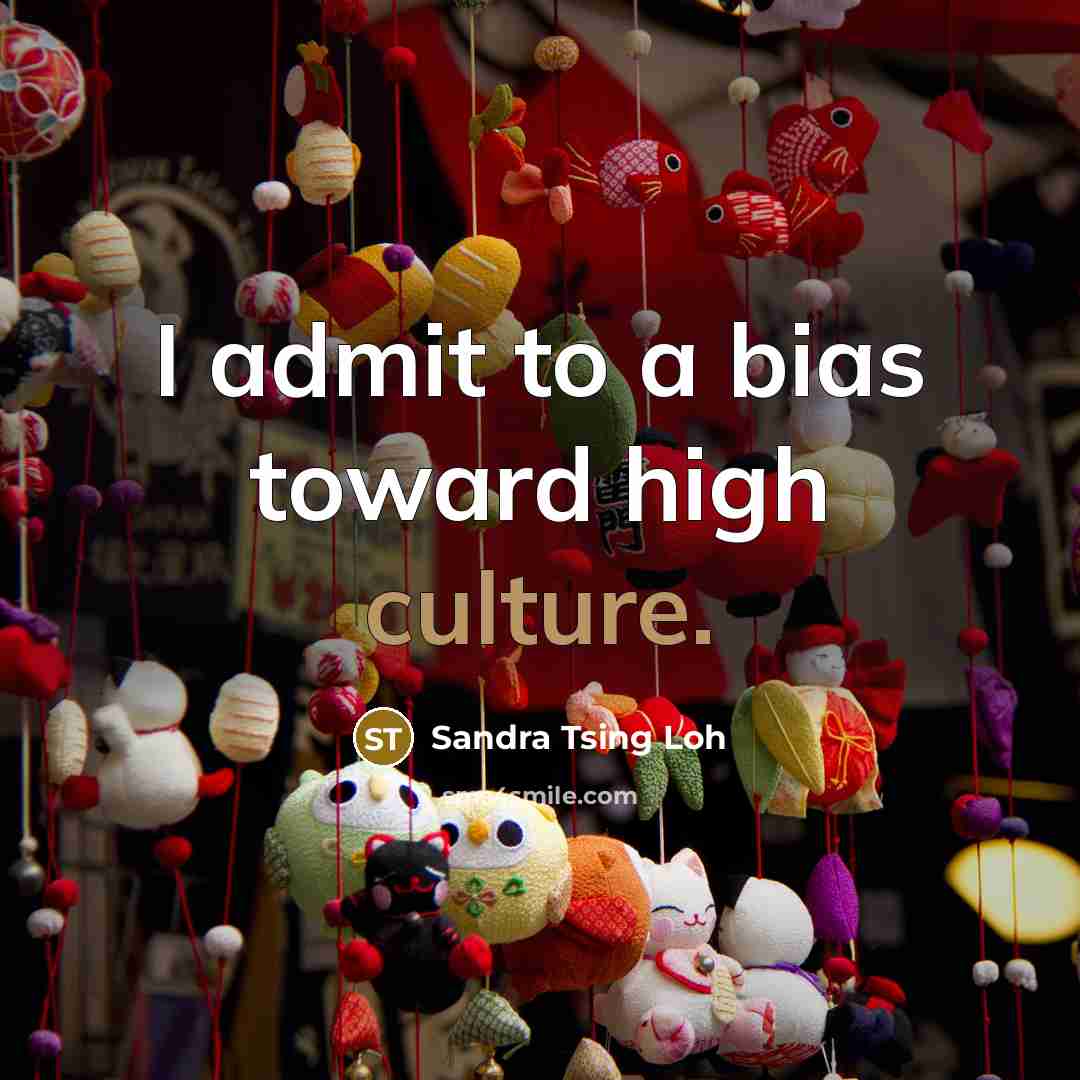 “I admit to a bias toward high culture.…” quote by Sandra Tsing Loh