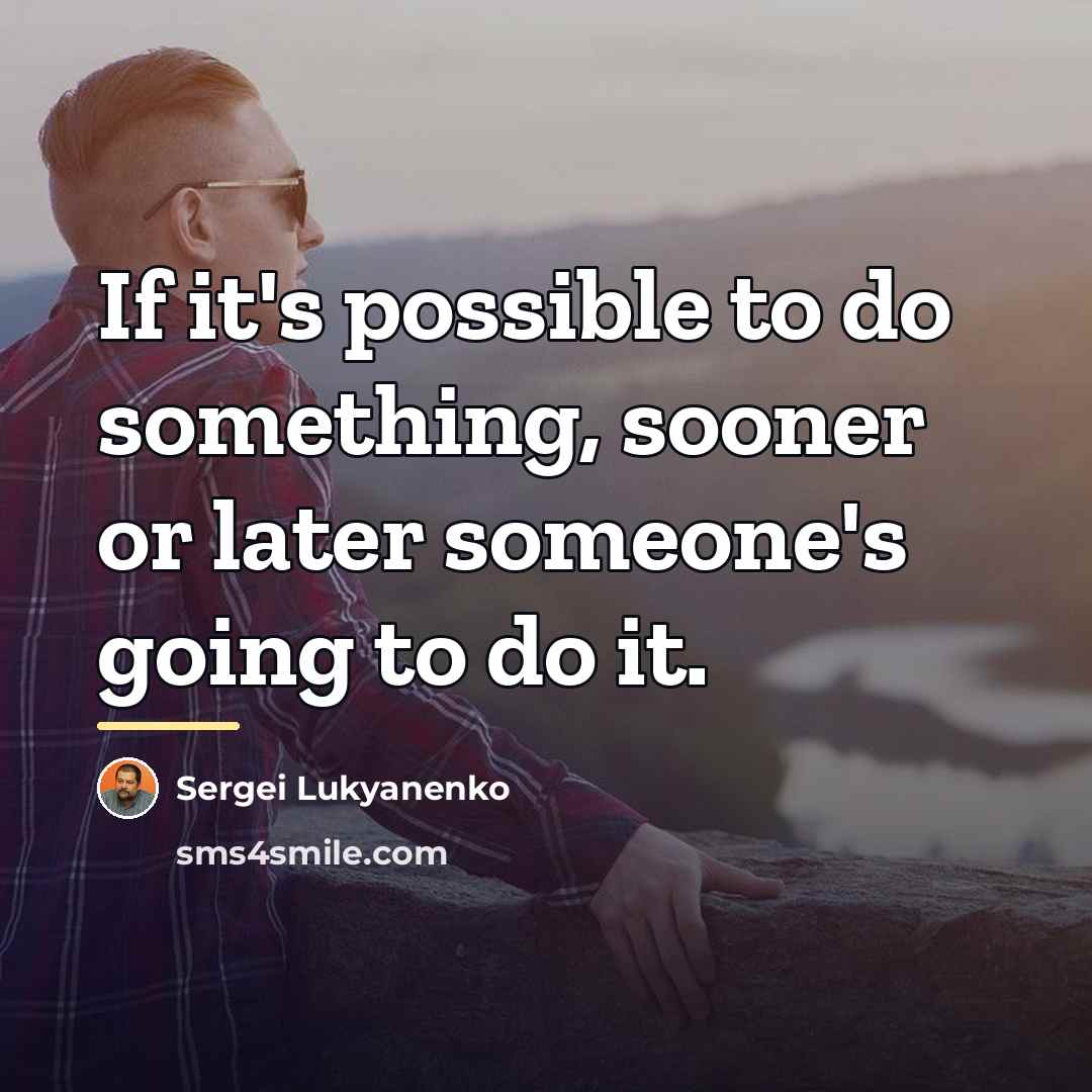 “If it's possible to do something, sooner or later someone's…” quote by Sergei Lukyanenko