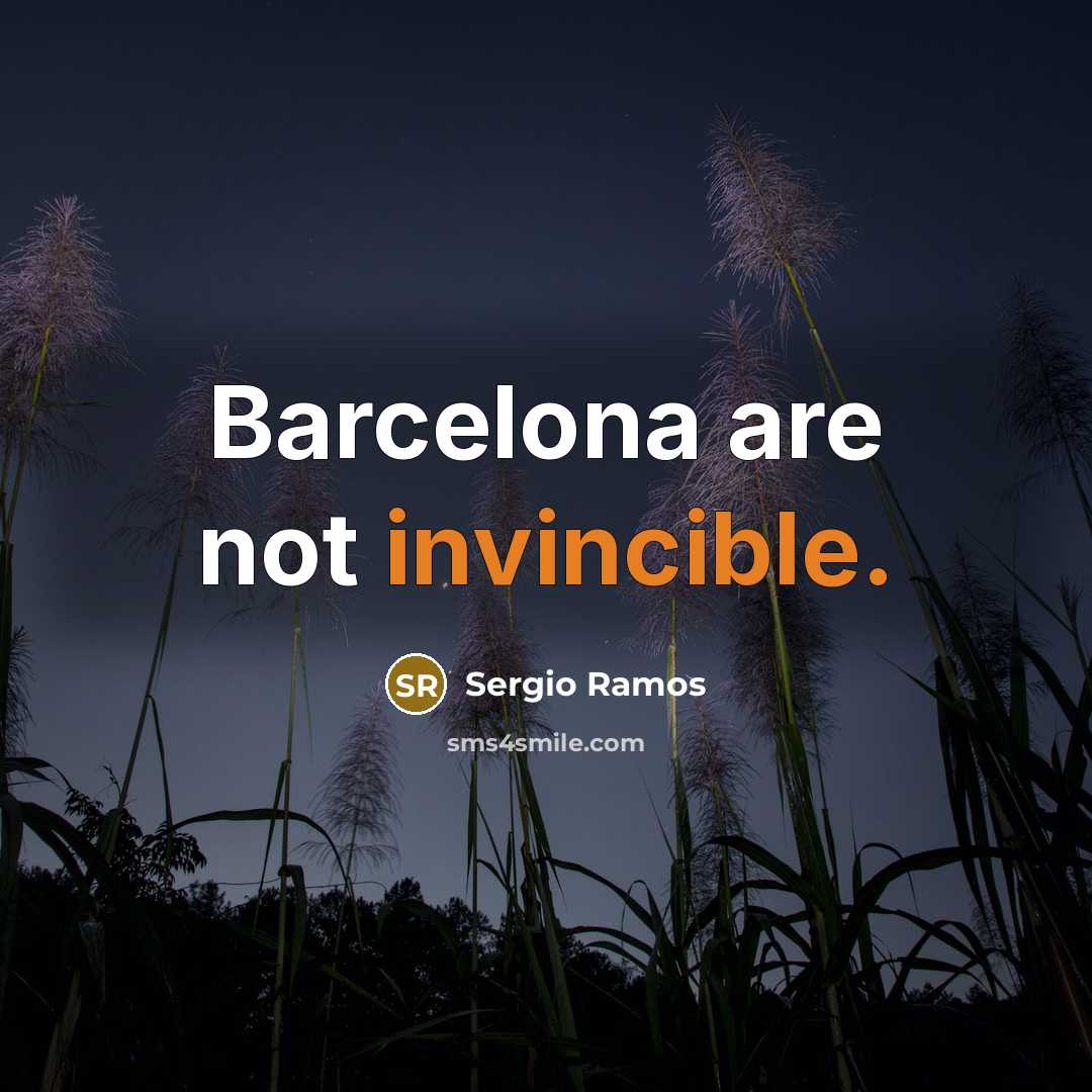 “Barcelona are not invincible.…” quote by Sergio Ramos