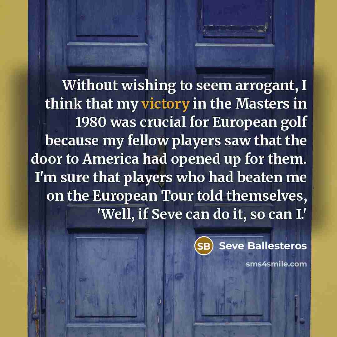 “Without wishing to seem arrogant, I think that my victory…” quote by Seve Ballesteros