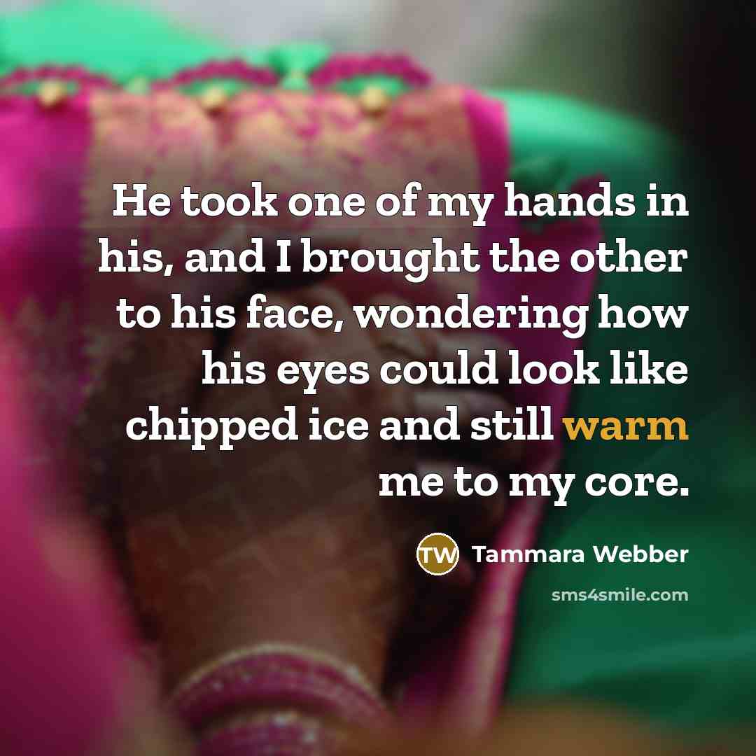 “He took one of my hands in his, and I…” quote by Tammara Webber