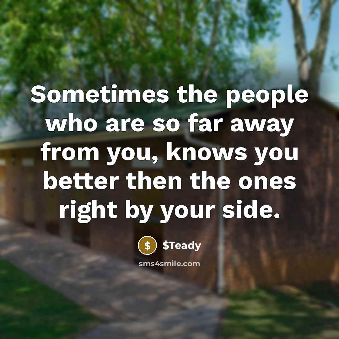 “Sometimes the people who are so far away from you,…” quote by $Teady