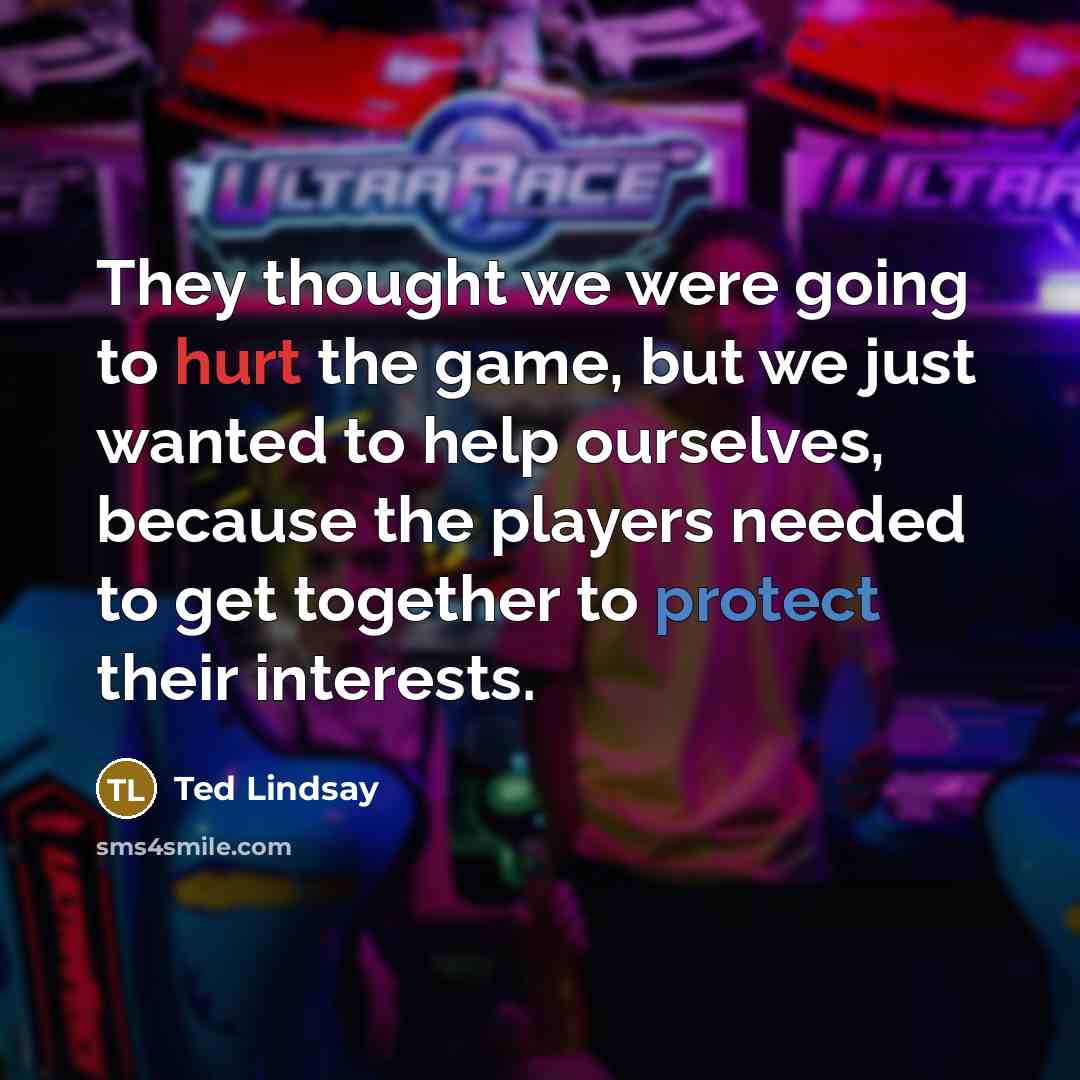 “They thought we were going to hurt the game, but…” quote by Ted Lindsay
