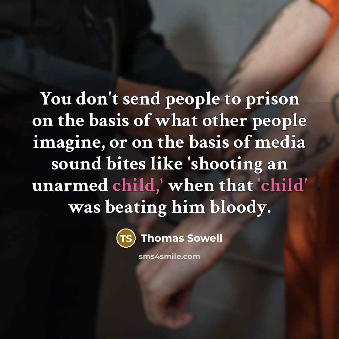 “You don't send people to prison on the basis of…” quote by Thomas Sowell