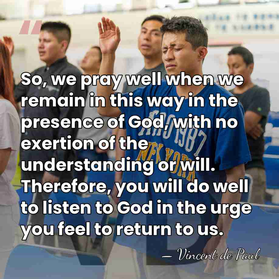 So, we pray well when we remain in this way in the&hellip; - Vincent de Paul
