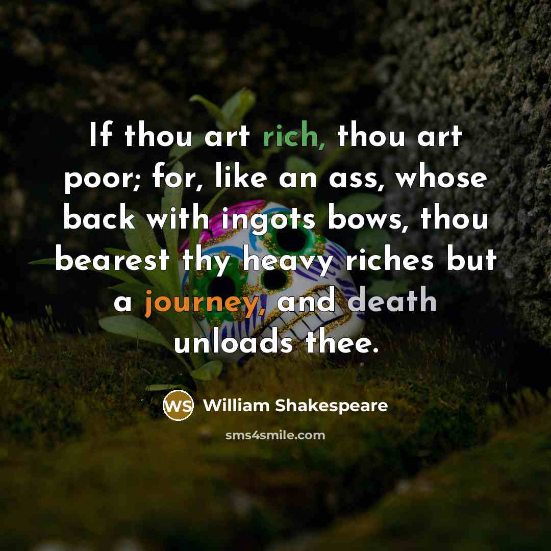 “If thou art rich, thou art poor; for, like an…” quote by William Shakespeare