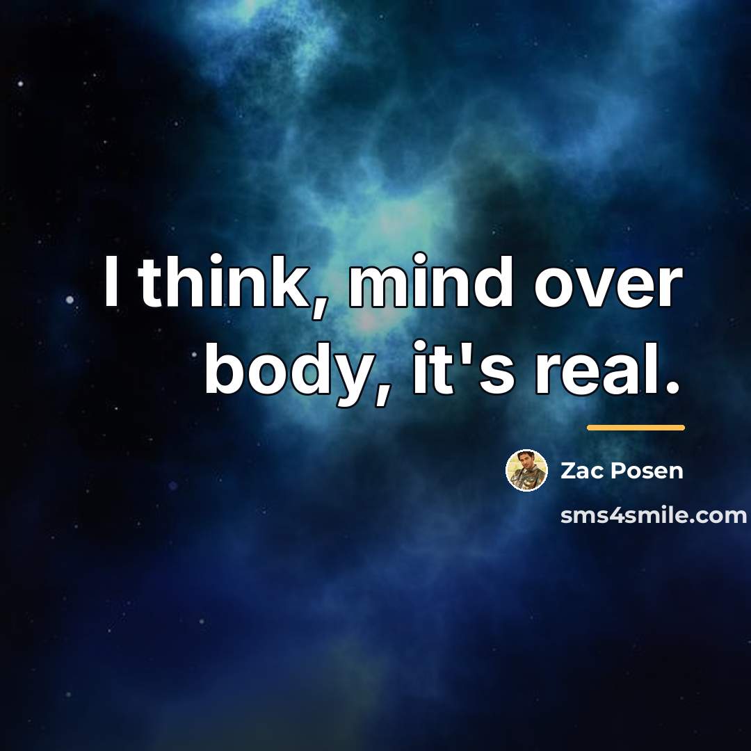 “I think, mind over body, it's real.…” quote by Zac Posen