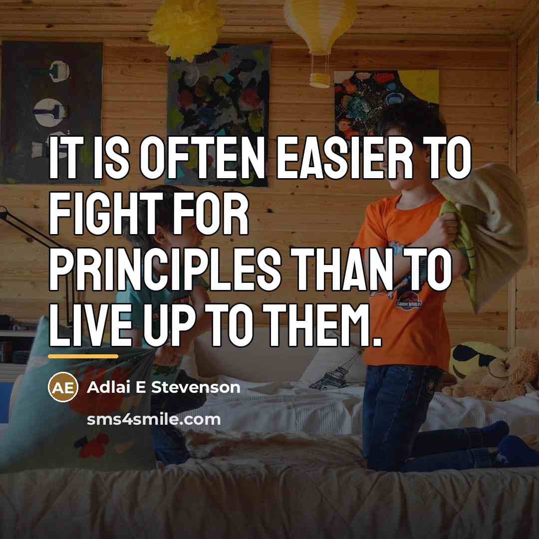 “It is often easier to fight for principles than to…” quote by Adlai E Stevenson