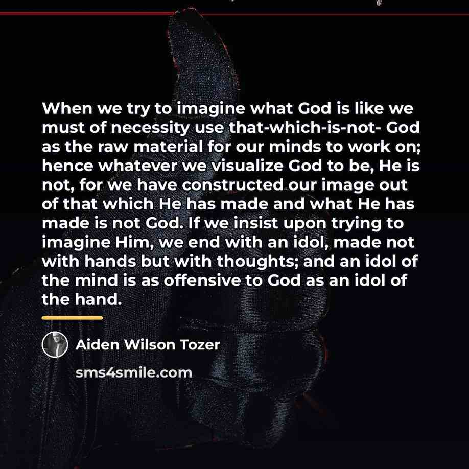 “When we try to imagine what God is like we…” quote by Aiden Wilson Tozer