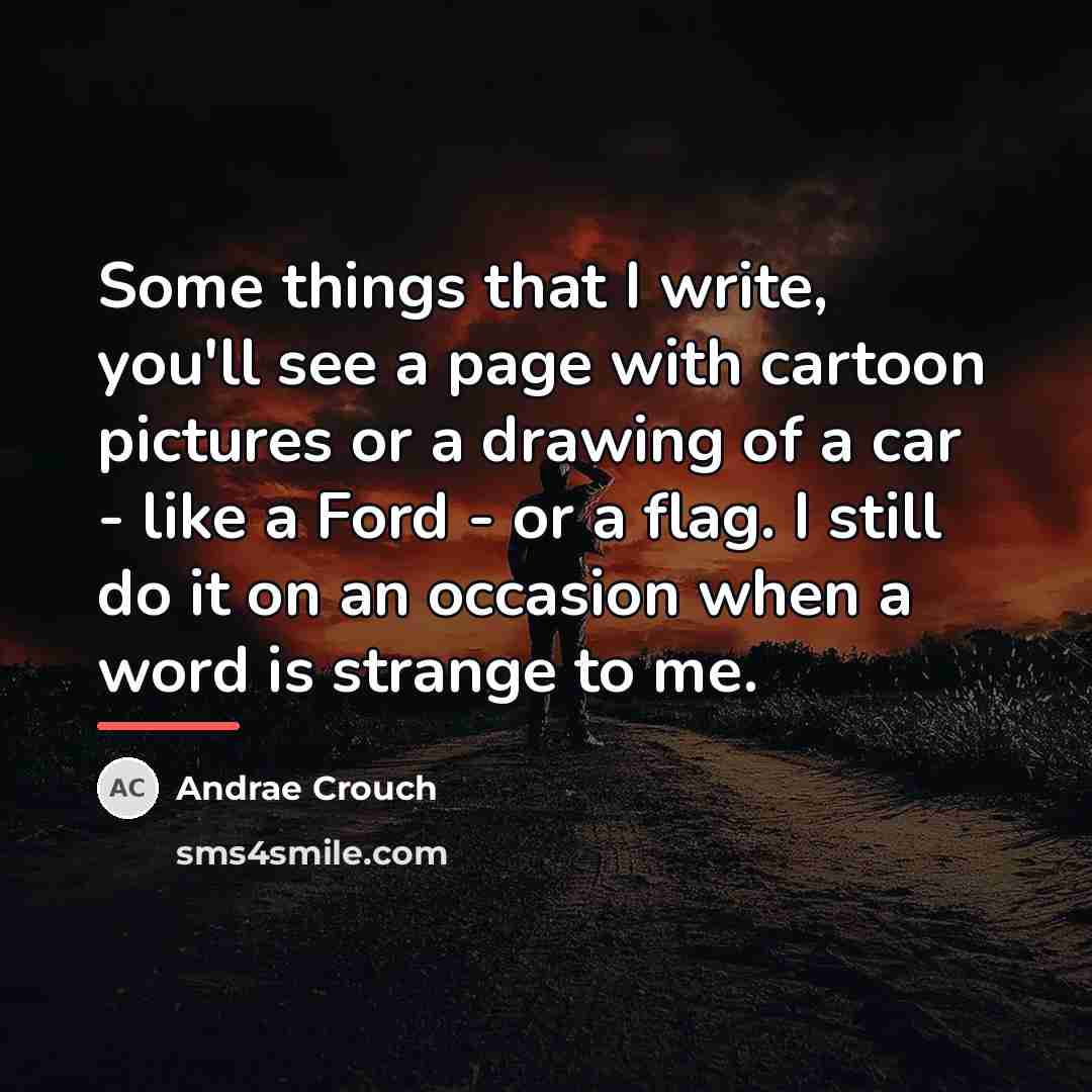 “Some things that I write, you'll see a page with…” quote by Andrae Crouch