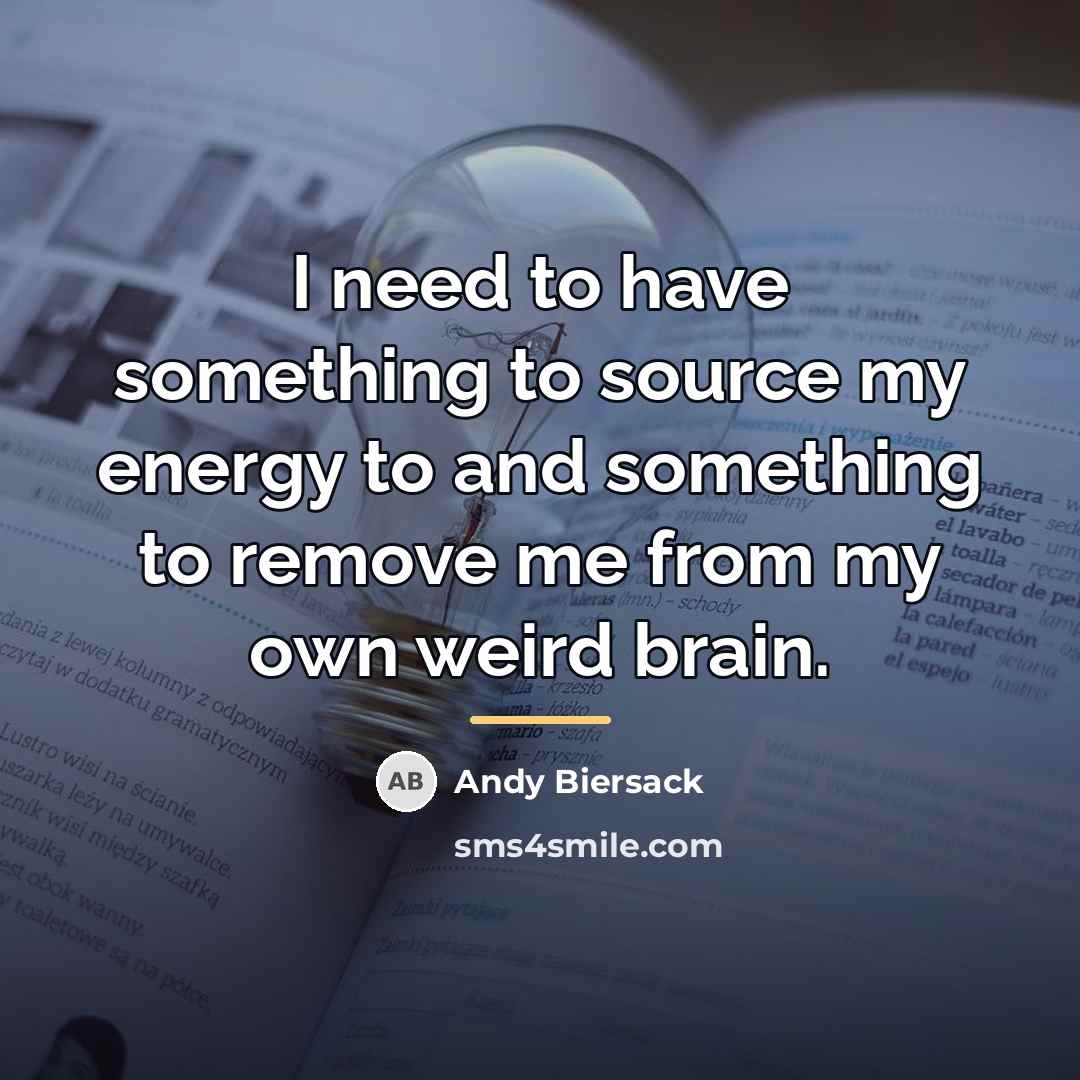 “I need to have something to source my energy to…” quote by Andy Biersack