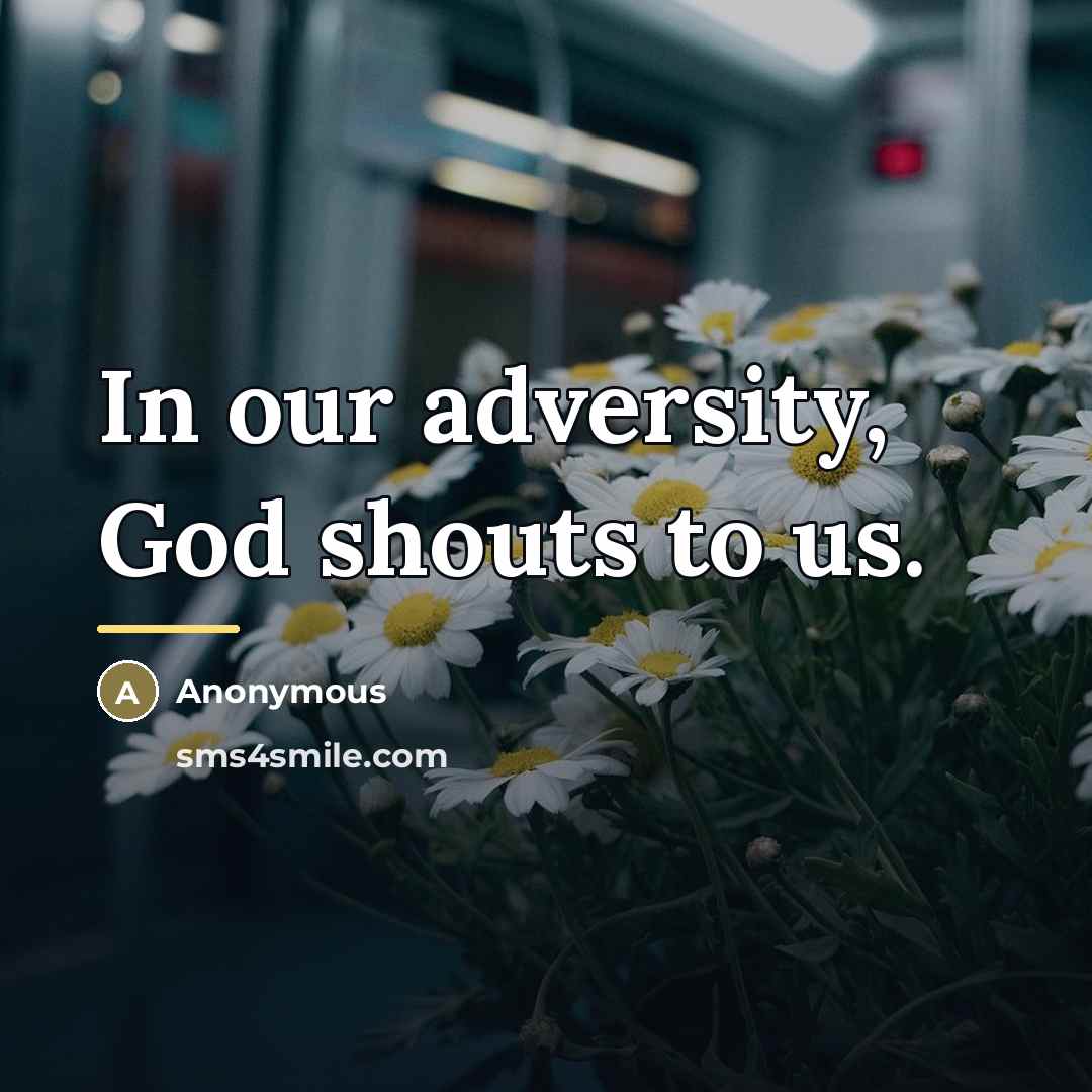 “In our adversity, God shouts to us.…” quote by Anonymous