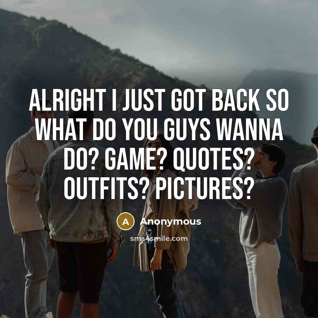“Alright I Just Got Back So What Do You Guys…” quote by Anonymous