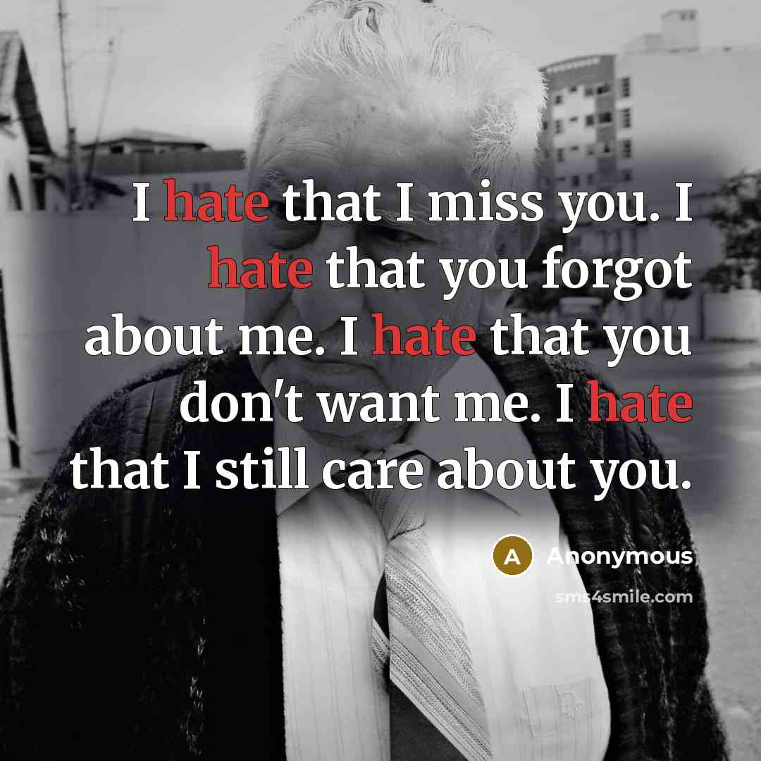 “I hate that I miss you. I hate that you…” quote by Anonymous