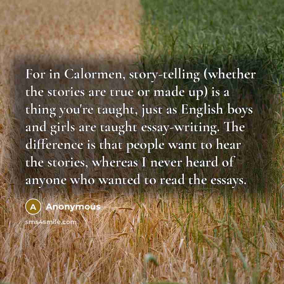 “For in Calormen, story-telling (whether the stories are true or…” quote by Anonymous