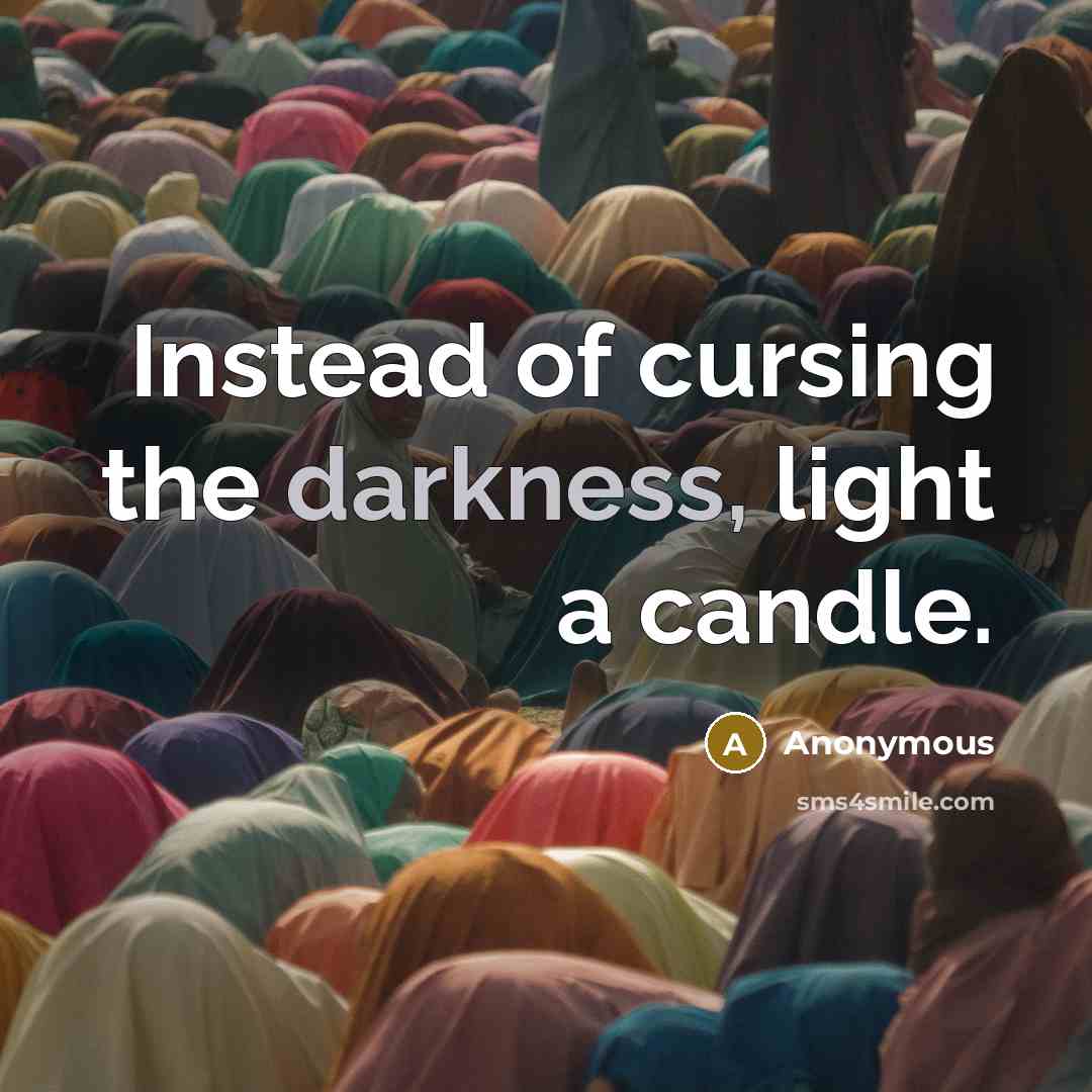 “Instead of cursing the darkness, light a candle.…” quote by Anonymous