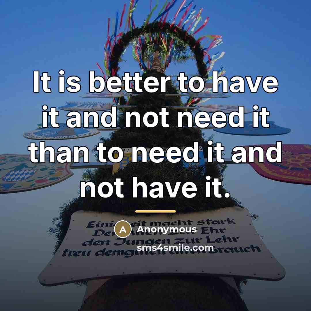 “It is better to have it and not need it…” quote by George Ellis