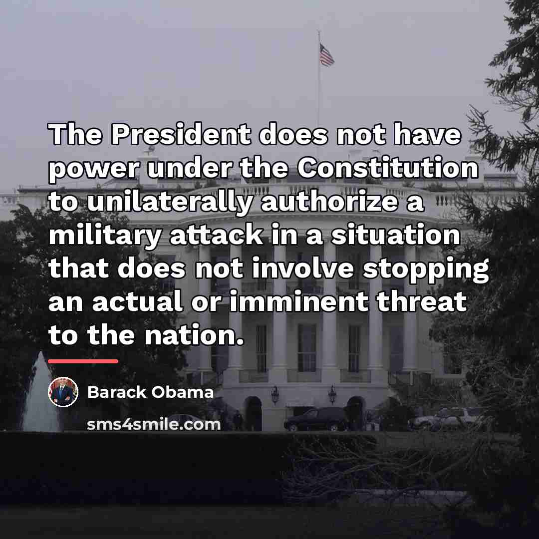“The President does not have power under the Constitution to…” quote by Barack Obama
