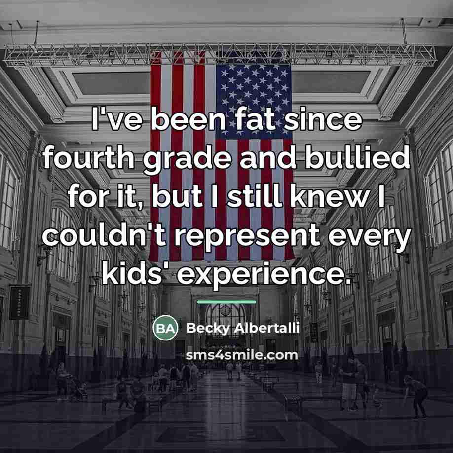 “I've been fat since fourth grade and bullied for it,…” quote by Becky Albertalli